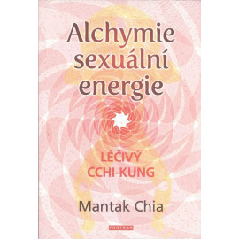 Alchymie sexuální energie - Mantak Chia